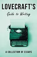 E-Book (epub) Lovecraft's Guide to Writing von H. P. Lovecraft