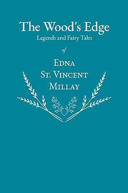 eBook (epub) The Wood's Edge - Legends and Fairy Tales of Edna St. Vincent Millay de Edna St. Vincent Millay