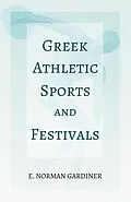E-Book (epub) Greek Athletic Sports and Festivals von E. Norman Gardiner