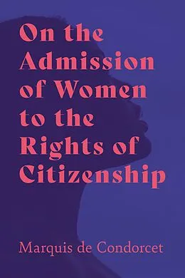 E-Book (epub) On the Admission of Women to the Rights of Citizenship von Marquis De Condorcet