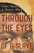 E-Book (epub) Through the Eyes of a Slave - Written Accounts of American Slavery von Various