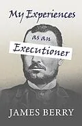 E-Book (epub) My Experiences as an Executioner von James Berry