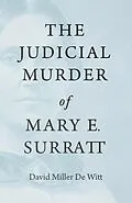 E-Book (epub) The Judicial Murder of Mary E. Surratt von David Miller de Witt