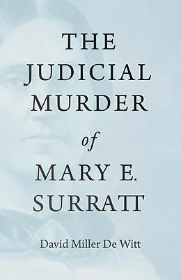 E-Book (epub) The Judicial Murder of Mary E. Surratt von David Miller de Witt
