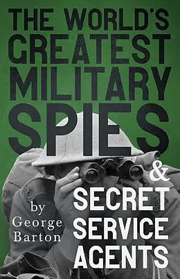 E-Book (epub) The World's Greatest Military Spies and Secret Service Agents von George Barton