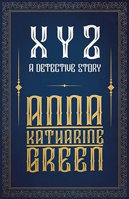 E-Book (epub) X Y Z - A Detective Story von Anna Katharine Green