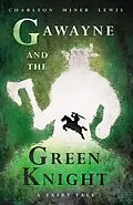 E-Book (epub) Gawayne and the Green Knight - A Fairy Tale von Charlton Miner Lewis