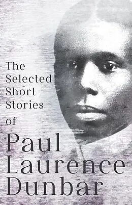 E-Book (epub) The Selected Short Stories of Paul Laurence Dunbar von Paul Laurence Dunbar