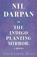 E-Book (epub) Nil Darpan; Or, the Indigo Planting Mirror von Dinabandhu Mitra