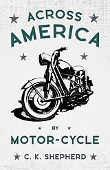 E-Book (epub) Across America by Motor-Cycle von C. K. Shepherd