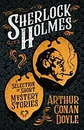 E-Book (epub) Sherlock Holmes - A Selection of Short Mystery Stories von Arthur Conan Doyle