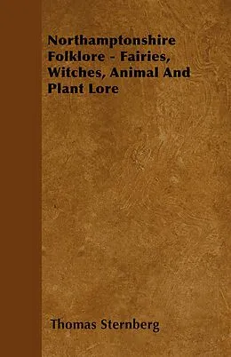 E-Book (epub) Northamptonshire Folklore - Fairies, Witches, Animal and Plant Lore von Thomas Sternberg