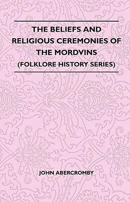 E-Book (epub) The Beliefs and Religious Ceremonies of the Mordvins (Folklore History Series) von John Abercromby