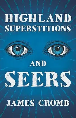 ePUB Highland Superstitions and Seers (Folklore History Series) von James Cromb