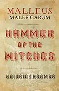 E-Book (epub) Malleus Maleficarum: Hammer of the Witches von Heinrich Kramer