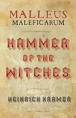 E-Book (epub) Malleus Maleficarum: Hammer of the Witches von Heinrich Kramer