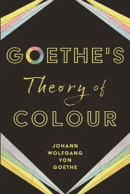E-Book (epub) Goethe's Theory of Colour von Johann Wolfgang von Goethe