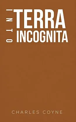 E-Book (epub) Into Terra Incognita von Charles Coyne