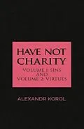 E-Book (epub) Have Not Charity - Volume 1: Sins and Volume 2: Virtues von Alexandr Korol