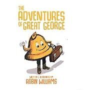 Fester Einband The Adventures of Great George von Robin Williams