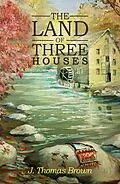 E-Book (epub) Land of Three Houses von J. Thomas Brown