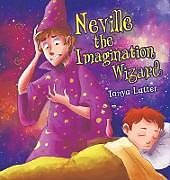 Fester Einband Neville the Imagination Wizard von Tanya Latter