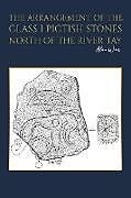 Couverture cartonnée The Arrangement of the Class I Pictish Stones North of the River Tay de Alan Weir