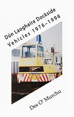 eBook (epub) Dun Laoghaire Dockside Vehicles 1976-1996 de Des O'Murchu