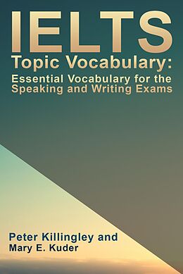 eBook (epub) IELTS Topic Vocabulary: Essential Vocabulary for the Speaking and Writing Exams de Mary E. Kuder