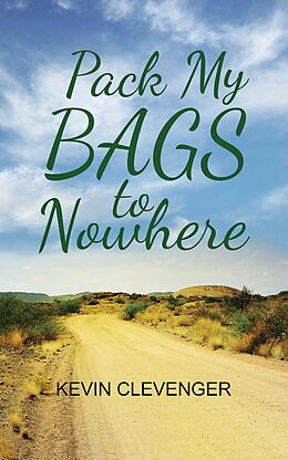 E-Book (epub) Pack My Bags to Nowhere von Kevin Clevenger
