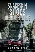 E-Book (epub) Snakeskin Shoes & the Number 30 Bus von Andrew Reid