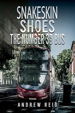 E-Book (epub) Snakeskin Shoes & the Number 30 Bus von Andrew Reid