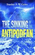 E-Book (epub) Sinking of the Antipodean von Stanley A W Gyles