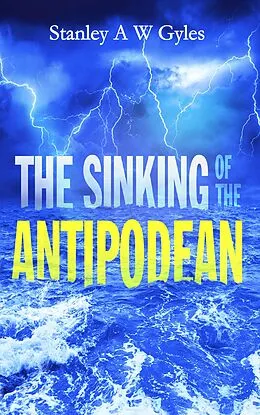 E-Book (epub) Sinking of the Antipodean von Stanley A W Gyles