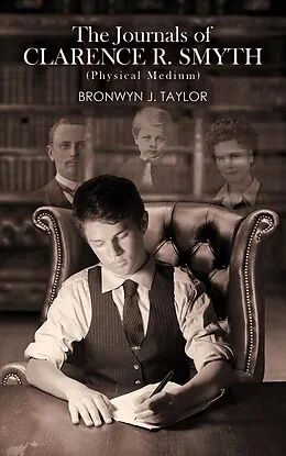 E-Book (epub) Journals of Clarence R. Smyth (Physical Medium) von Bronwyn J. Taylor
