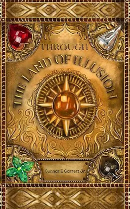E-Book (epub) Through the Land of Illusion von Gunnar E Garrett Jr.