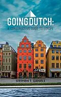E-Book (epub) Going Dutch: A Constructive Guide to Europe von Stephen T. Daniels