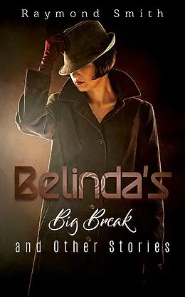 E-Book (epub) Belinda's Big Break and Other Stories von Raymond Smith