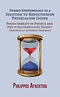 E-Book (epub) Hybrid Epistemology as a Solution to Reductionism-Physicalism Issues von Philippos Afxentiou