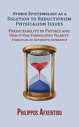 E-Book (epub) Hybrid Epistemology as a Solution to Reductionism-Physicalism Issues von Philippos Afxentiou