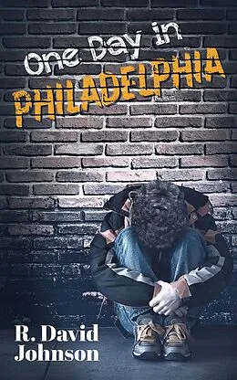 E-Book (epub) One Day in Philadelphia von R. David Johnson