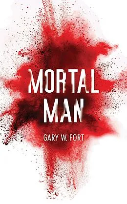 E-Book (epub) Mortal Man von Gary W. Fort