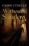 E-Book (epub) Without a Shadow von Chris Cowley