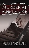 E-Book (epub) Murder at Alpine Manor von Robert Archibald