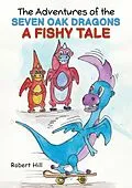 E-Book (epub) Adventures of the Seven Oak Dragons: A Fishy Tale von Robert Hill