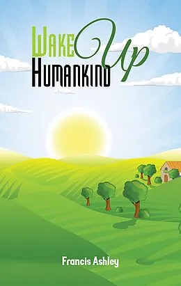 E-Book (epub) Wake Up Humankind von Francis Ashley