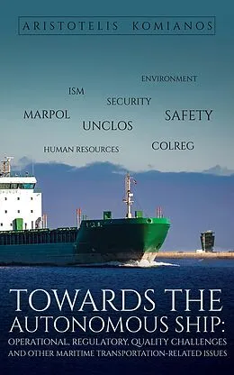 E-Book (epub) Towards the Autonomous Ship: Operational, Regulatory, Quality Challenges von Aristotelis Komianos