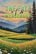 E-Book (epub) Fate of A Mercenary von Claire Maria Schwabe