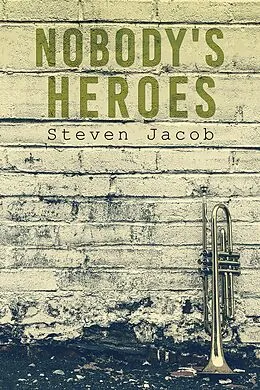 E-Book (epub) Nobody's Heroes von Steven Jacob