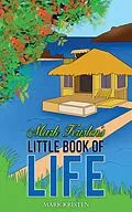 E-Book (epub) Mark Kristen's Little Book of Life von Mark Kristen